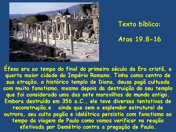 Texto bíblico: Atos 19. 8 -16 Éfeso era ao tempo do final do primeiro