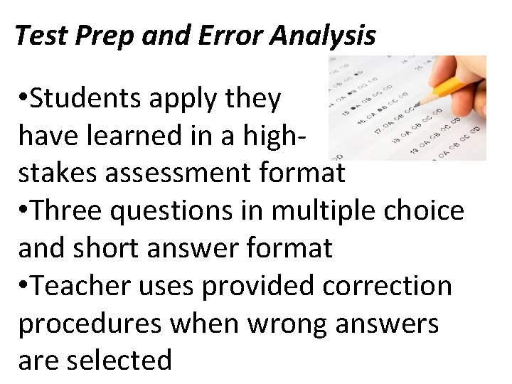 Test Prep and Error Analysis • Students apply they have learned in a highstakes