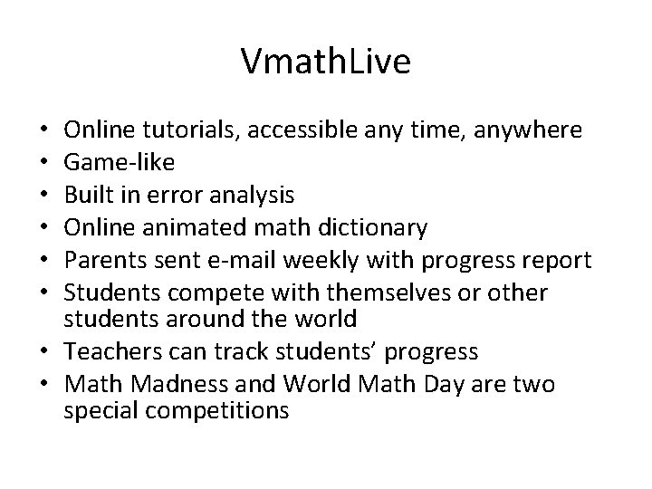 Vmath. Live Online tutorials, accessible any time, anywhere Game-like Built in error analysis Online