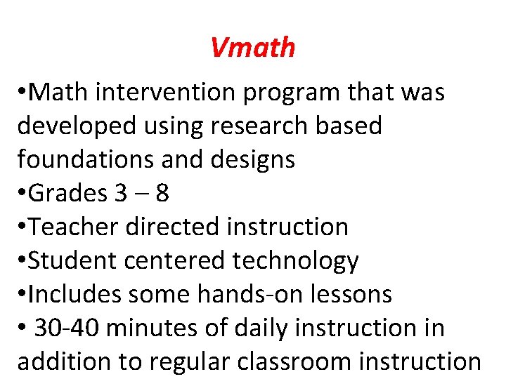 Vmath • Math intervention program that was developed using research based foundations and designs