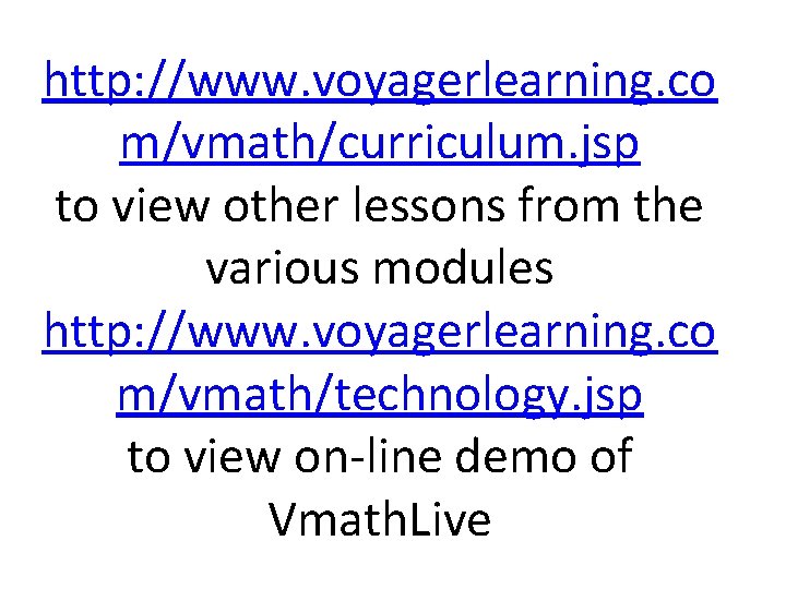 http: //www. voyagerlearning. co m/vmath/curriculum. jsp to view other lessons from the various modules