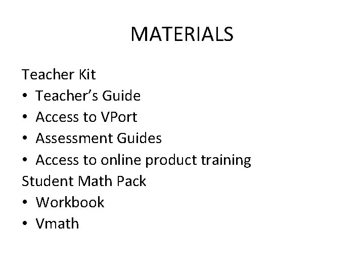 MATERIALS Teacher Kit • Teacher’s Guide • Access to VPort • Assessment Guides •