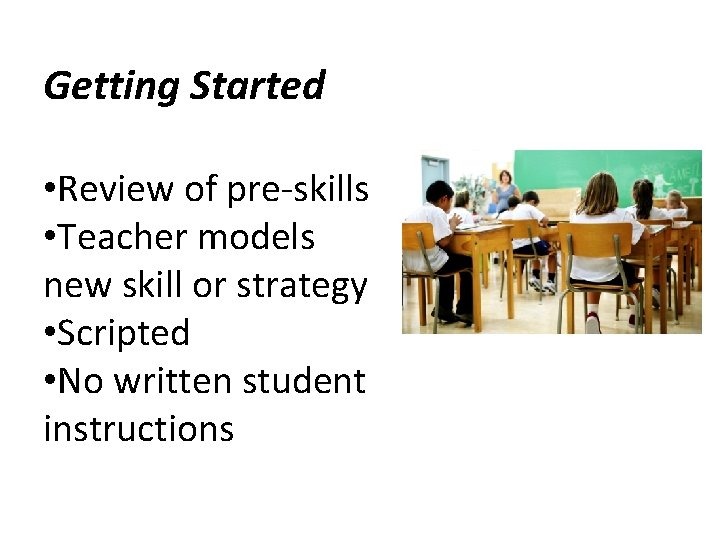 Getting Started • Review of pre-skills • Teacher models new skill or strategy •