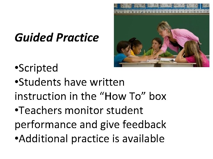 Guided Practice • Scripted • Students have written instruction in the “How To” box