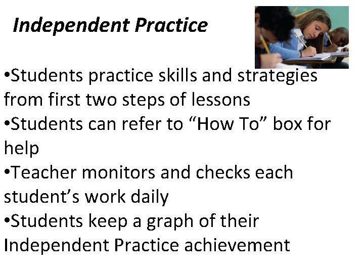 Independent Practice • Students practice skills and strategies from first two steps of lessons