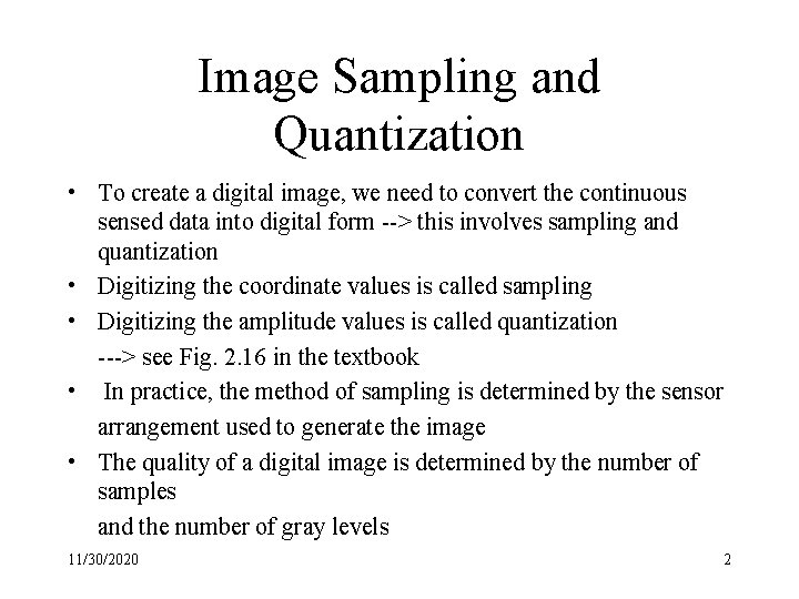 Image Sampling and Quantization • To create a digital image, we need to convert