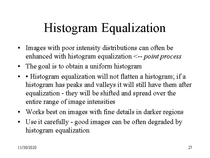 Histogram Equalization • Images with poor intensity distributions can often be enhanced with histogram