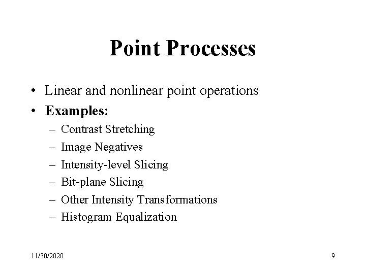 Point Processes • Linear and nonlinear point operations • Examples: – – – Contrast