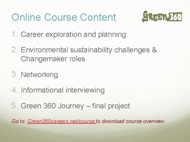 Online Course Content 1. Career exploration and planning 2. Environmental sustainability challenges & Changemaker
