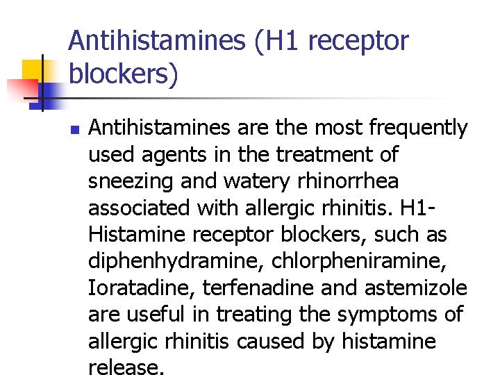 Antihistamines (H 1 receptor blockers) n Antihistamines are the most frequently used agents in