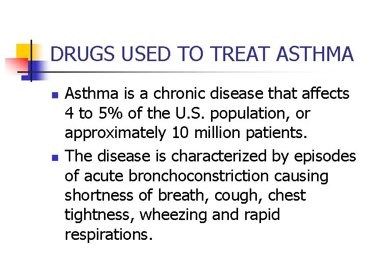 DRUGS USED TO TREAT ASTHMA n n Asthma is a chronic disease that affects