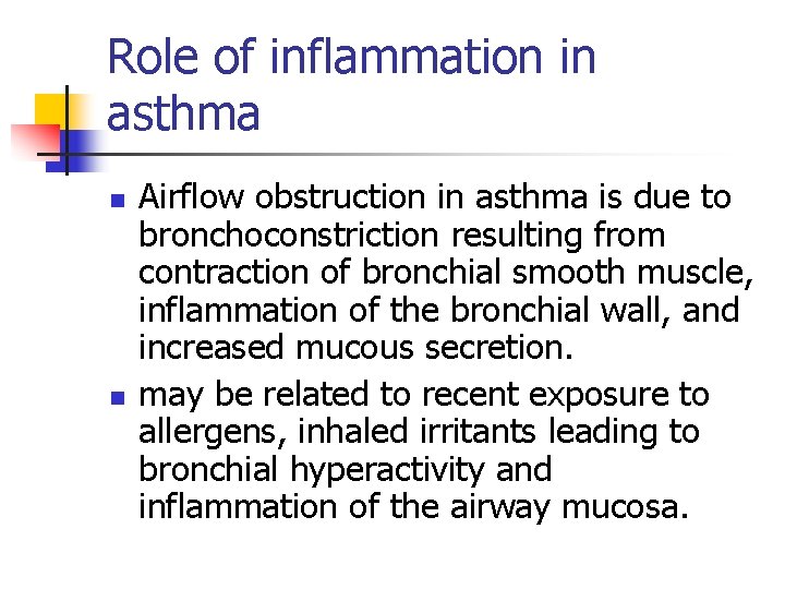 Role of inflammation in asthma n n Airflow obstruction in asthma is due to