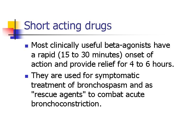 Short acting drugs n n Most clinically useful beta-agonists have a rapid (15 to