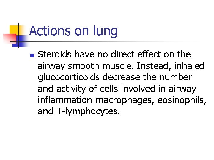 Actions on lung n Steroids have no direct effect on the airway smooth muscle.