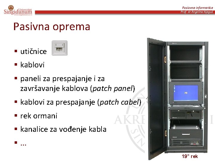 Poslovna informatika Prof. dr Angelina Njeguš Pasivna oprema § utičnice § kablovi § paneli