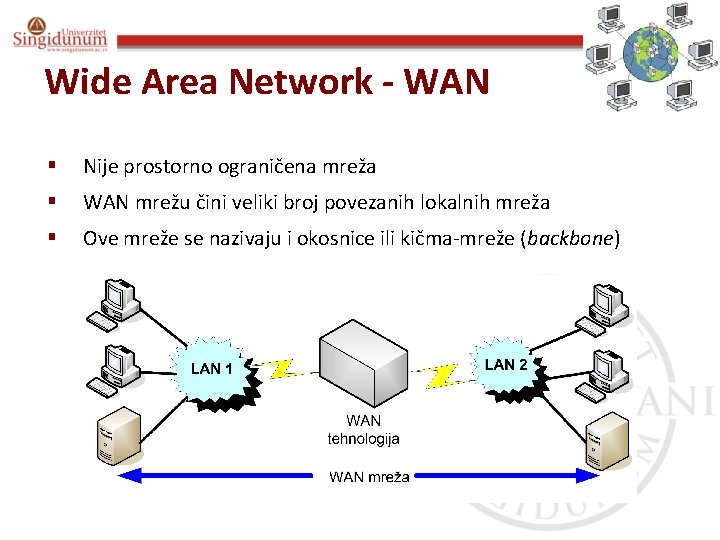 Poslovna informatika Prof. dr Angelina Njeguš Wide Area Network - WAN § Nije prostorno