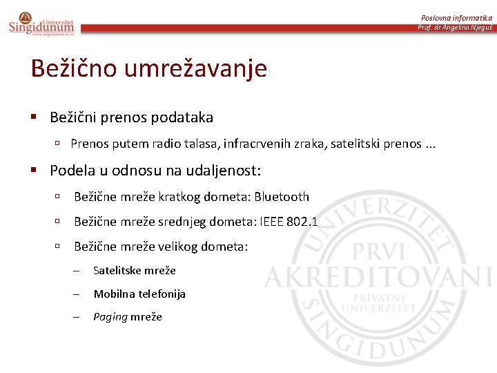 Poslovna informatika Prof. dr Angelina Njeguš Bežično umrežavanje § Bežični prenos podataka ú Prenos