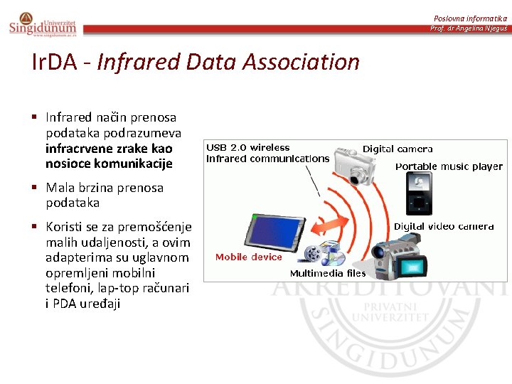 Poslovna informatika Prof. dr Angelina Njeguš Ir. DA - Infrared Data Association § Infrared