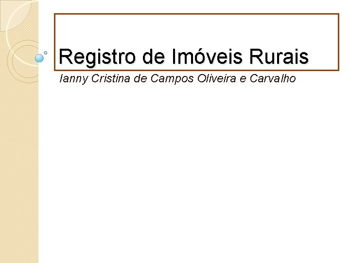 Registro de Imóveis Rurais Ianny Cristina de Campos Oliveira e Carvalho 