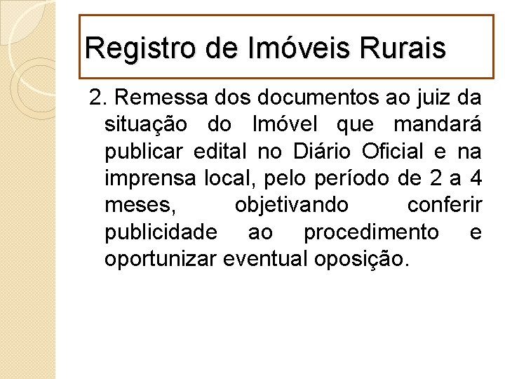 Registro de Imóveis Rurais 2. Remessa dos documentos ao juiz da situação do Imóvel