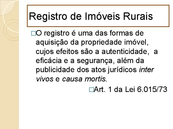 Registro de Imóveis Rurais �O registro é uma das formas de aquisição da propriedade