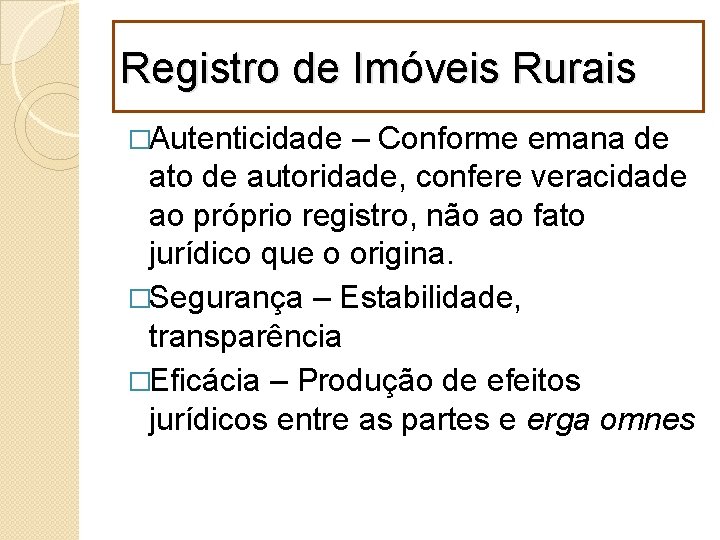 Registro de Imóveis Rurais �Autenticidade – Conforme emana de ato de autoridade, confere veracidade