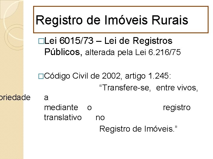 priedade Registro de Imóveis Rurais �Lei 6015/73 – Lei de Registros Públicos, alterada pela