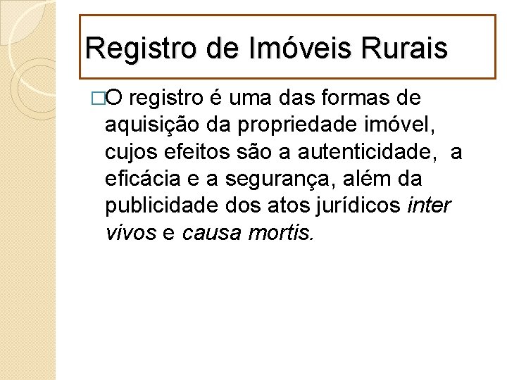 Registro de Imóveis Rurais �O registro é uma das formas de aquisição da propriedade
