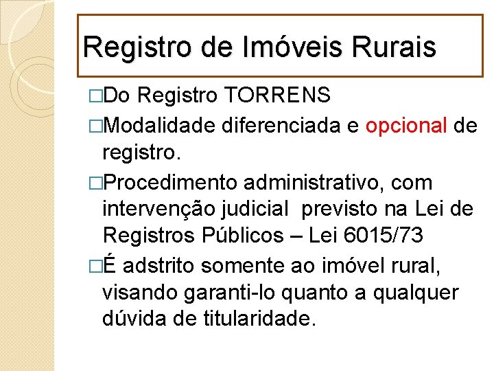 Registro de Imóveis Rurais �Do Registro TORRENS �Modalidade diferenciada e opcional de registro. �Procedimento