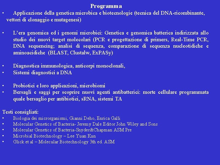Programma • Applicazione della genetica microbica e biotecnologie (tecnica del DNA-ricombinante, vettori di clonaggio