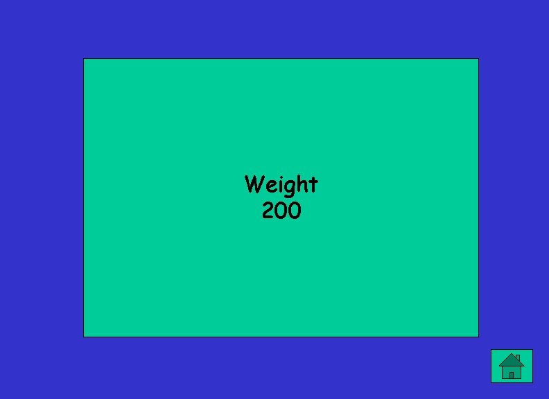 Weight 200 
