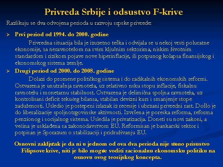 Privreda Srbije i odsustvo F-krive Razlikuju se dva odvojena perioda u razvoju srpske privrede: