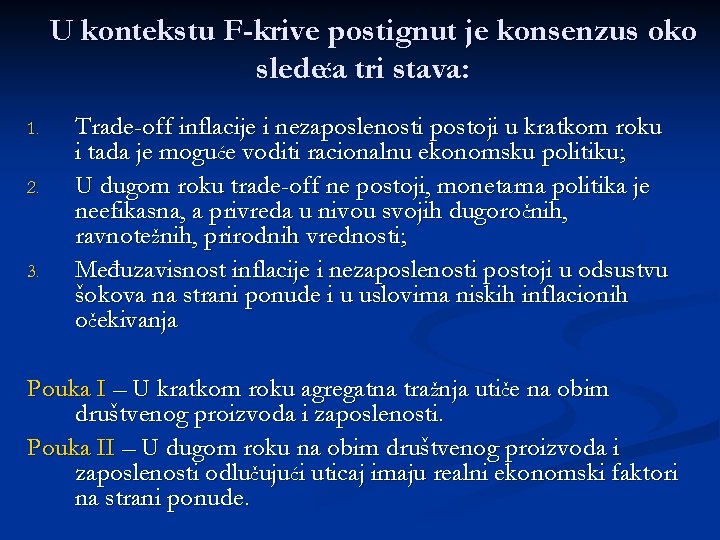 U kontekstu F-krive postignut je konsenzus oko sledeća tri stava: 1. 2. 3. Trade-off