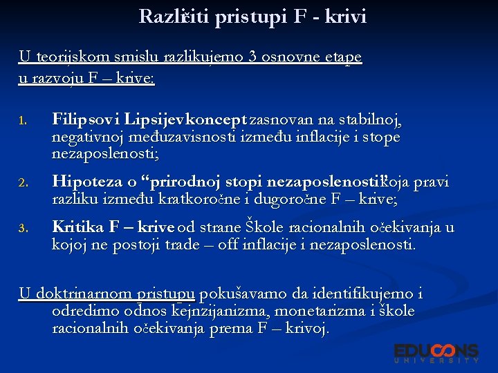 Različiti pristupi F - krivi U teorijskom smislu razlikujemo 3 osnovne etape u razvoju