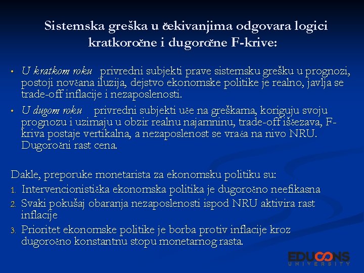 Sistemska greška u čoekivanjima odgovara logici kratkoročne i dugoročne F-krive: • • U kratkom