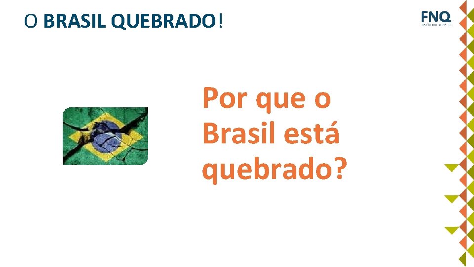 Por que os empreendimentos fracassam? O BRASIL QUEBRADO! Por que o Brasil está quebrado?