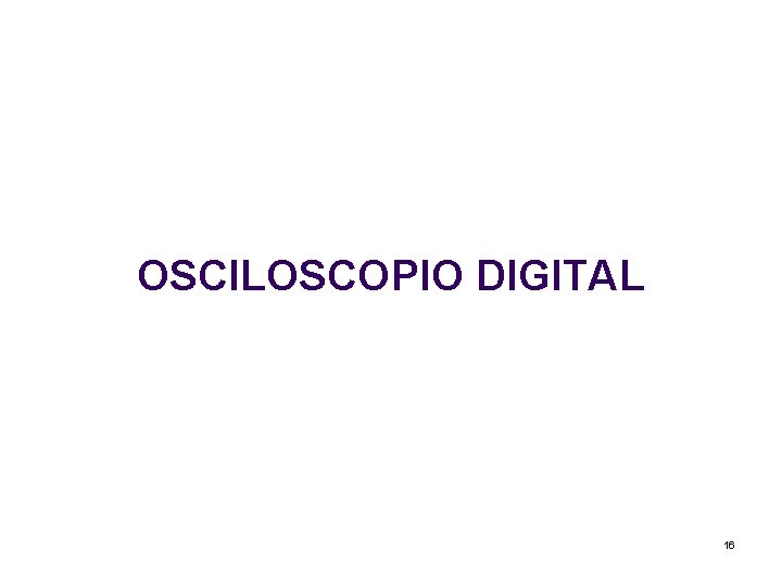 OSCILOSCOPIO DIGITAL 16 