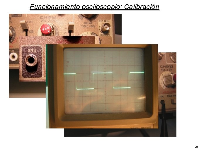 Funcionamiento osciloscopio: Calibración 26 