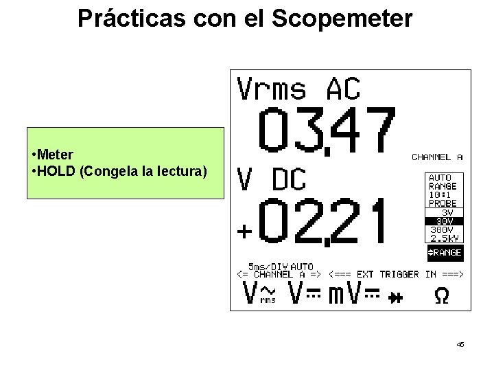 Prácticas con el Scopemeter • Meter • HOLD (Congela la lectura) 45 