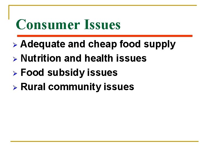 Consumer Issues Adequate and cheap food supply Ø Nutrition and health issues Ø Food