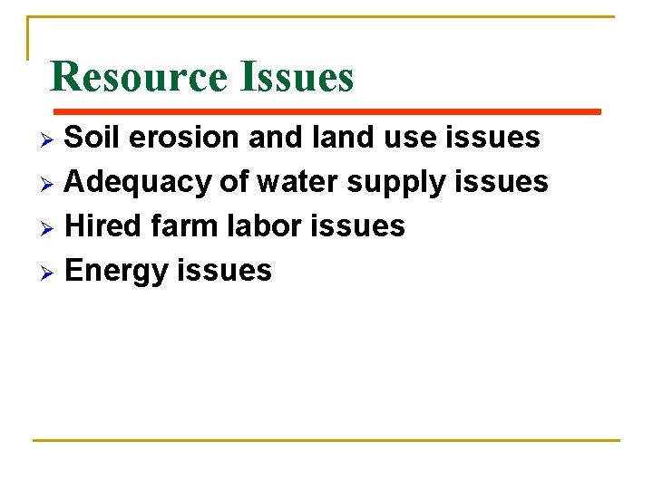 Resource Issues Soil erosion and land use issues Ø Adequacy of water supply issues