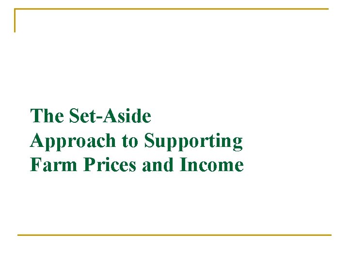 The Set-Aside Approach to Supporting Farm Prices and Income 