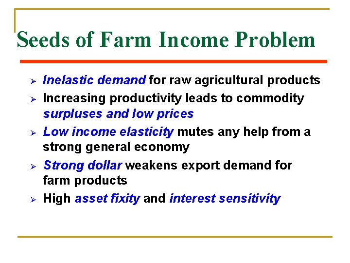 Seeds of Farm Income Problem Ø Ø Ø Inelastic demand for raw agricultural products