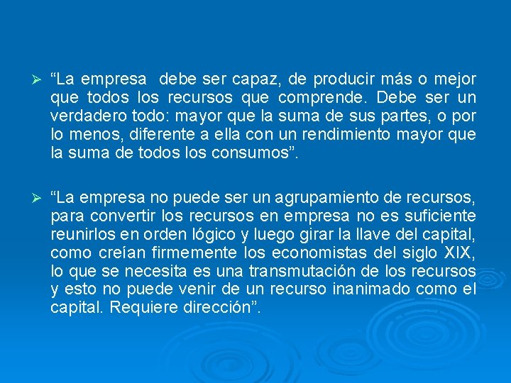 Ø “La empresa debe ser capaz, de producir más o mejor que todos los