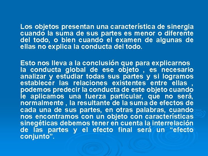 Los objetos presentan una característica de sinergia cuando la suma de sus partes es