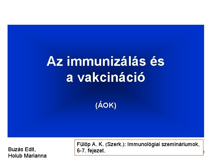 Az immunizálás és a vakcináció (ÁOK) Buzás Edit, Holub Marianna Fülöp A. K. (Szerk.