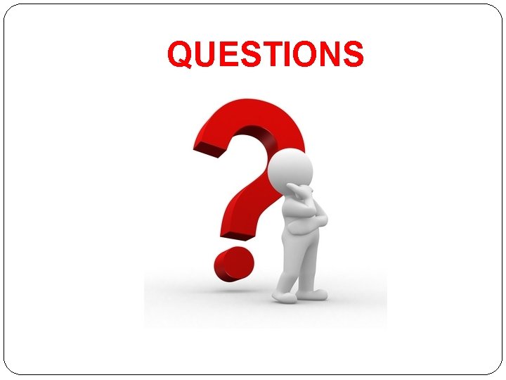 QUESTIONS QUESTIONS