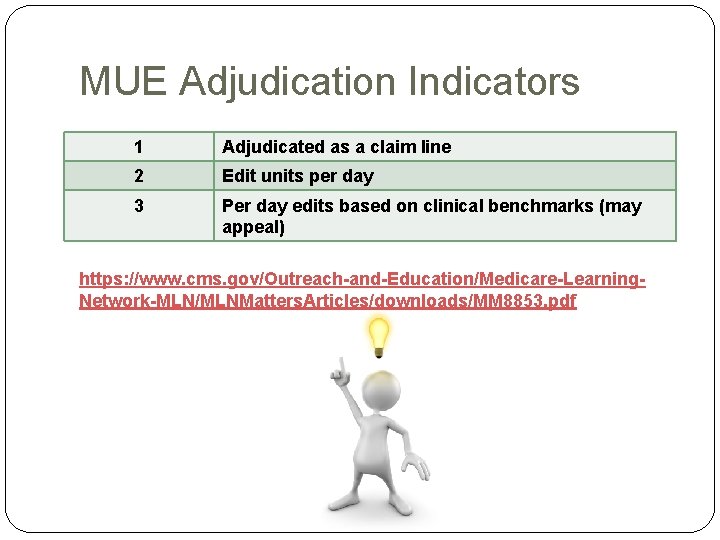 MUE Adjudication Indicators 1 Adjudicated as a claim line 2 Edit units per day MUE Adjudication Indicators 1 Adjudicated as a claim line 2 Edit units per day