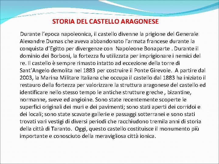 STORIA DEL CASTELLO ARAGONESE Durante l’epoca napoleonica, il castello divenne la prigione del Generale