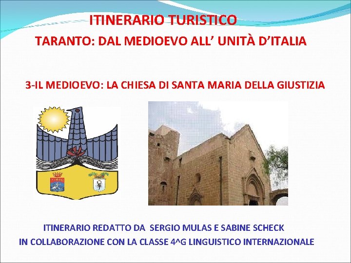 ITINERARIO TURISTICO TARANTO: DAL MEDIOEVO ALL’ UNITÀ D’ITALIA 3 -IL MEDIOEVO: LA CHIESA DI